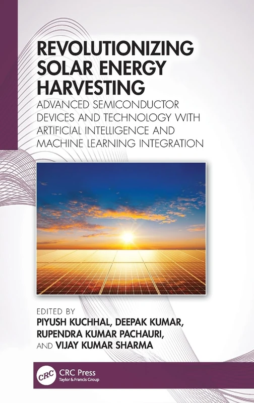 Revolutionizing Solar Energy Harvesting: Advanced Semiconductor Devices and Technology with Artificial Intelligence and Machine Learning Integration
