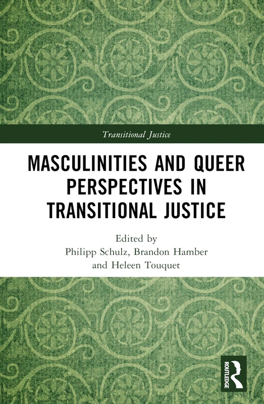 Routledge - Masculinities and Queer Perspectives in Transitional Justice