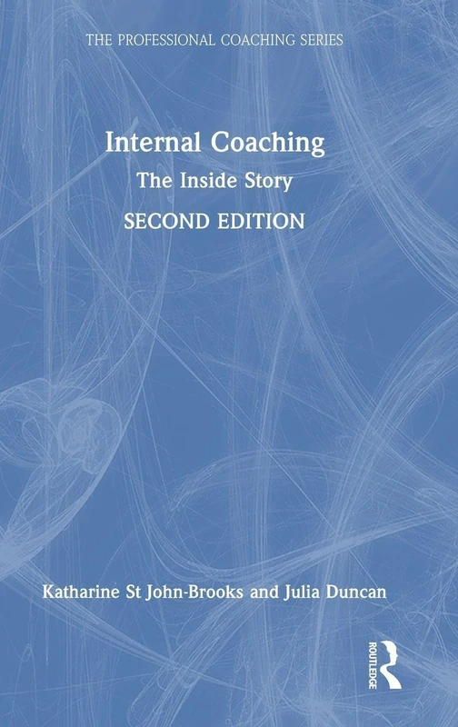 Internal Coaching: The Inside Story (The Professional Coaching Series)