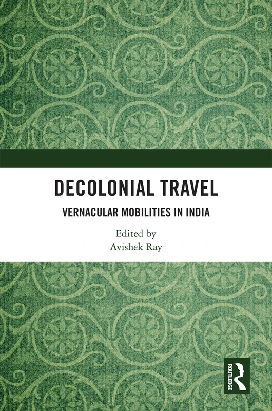 Decolonial Travel: Vernacular Mobilities in India