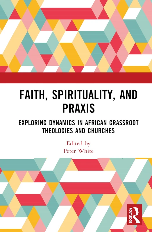 Routledge - Faith, Spirituality, and Praxis Book