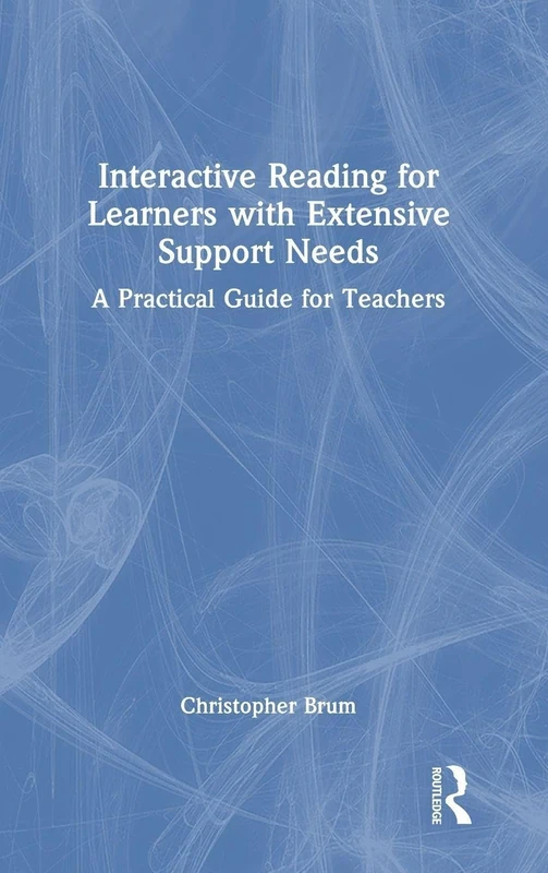 Interactive Reading for Learners with Extensive Support Needs: A Practical Guide for Teachers