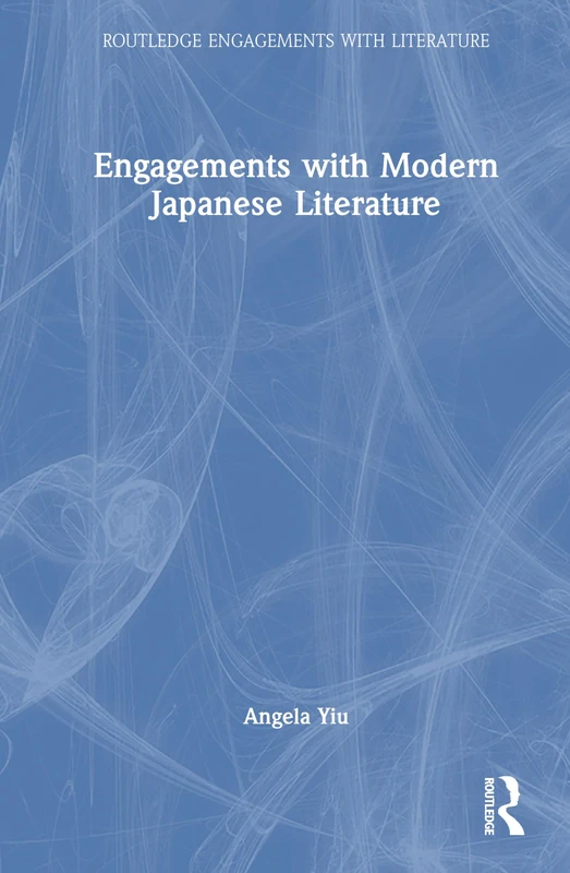 Engagements with Modern Japanese Literature (Routledge Engagements with Literature)