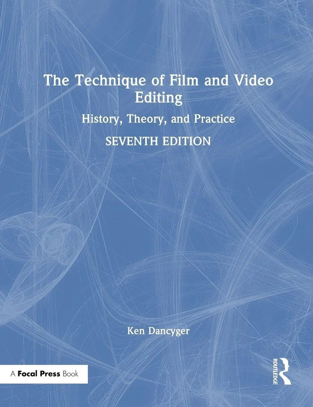 The Technique of Film and Video Editing: History, Theory, and Practice