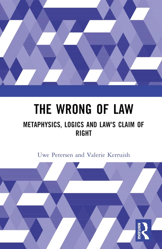 The Wrong of Law: Metaphysics, Logics and Law's Claim of Right