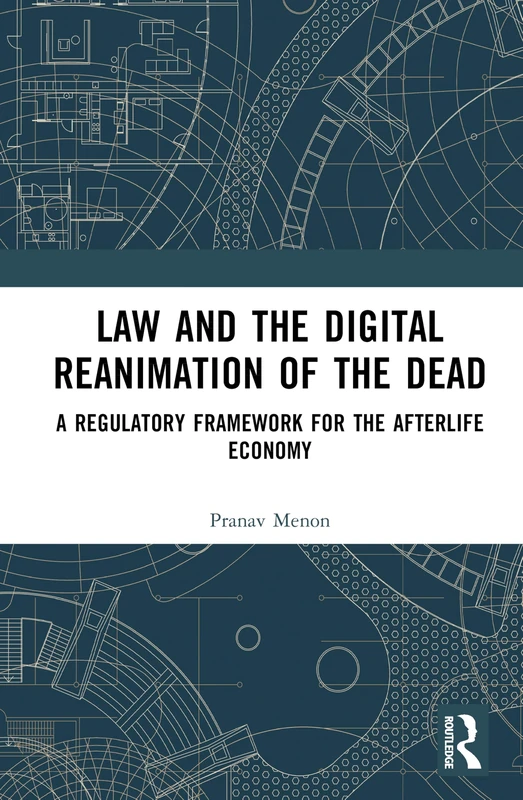 Law and the Digital Reanimation of the Dead: A Regulatory Framework for the Afterlife Economy