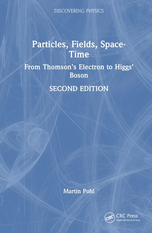 CRC Press Particles, Fields, Space-Time Physics Book