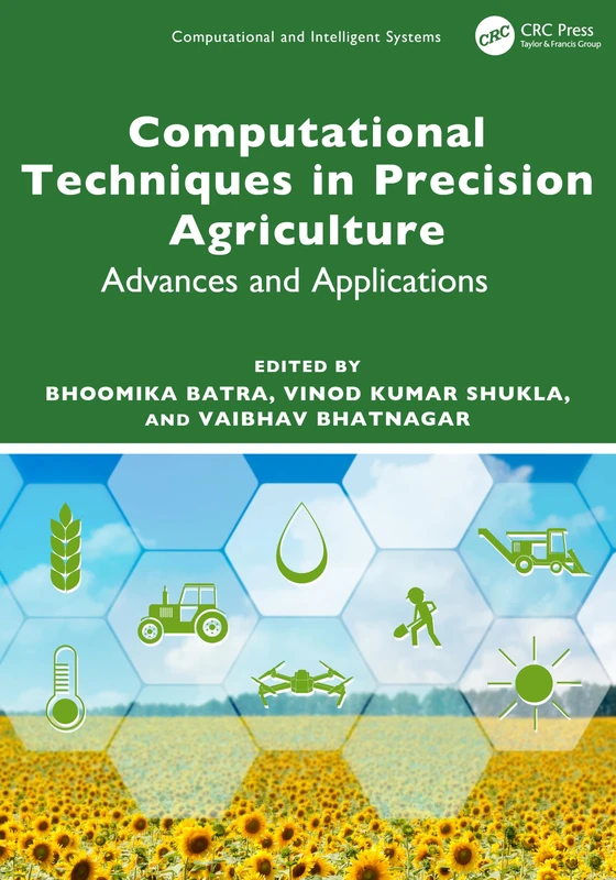 Computational Techniques in Precision Agriculture: Advances and Applications (Computational and Intelligent Systems)