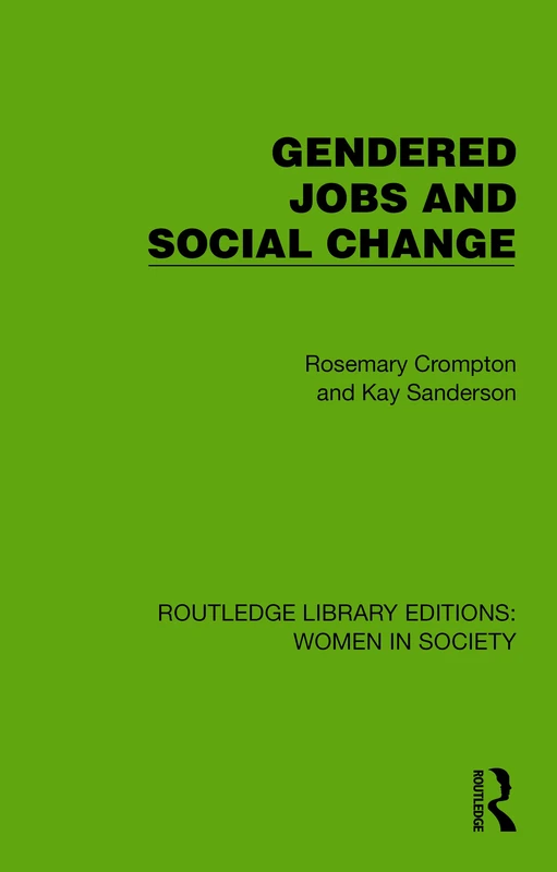 Gendered Jobs and Social Change (Routledge Library Editions: Women in Society)