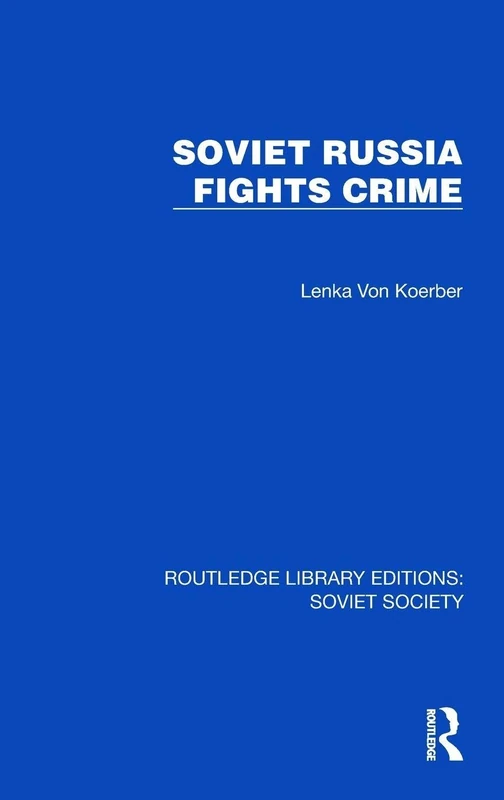 Soviet Russia Fights Crime (Routledge Library Editions: Soviet Society)
