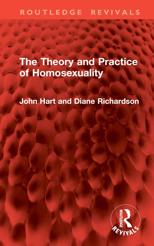The Theory and Practice of Homosexuality (Routledge Revivals)