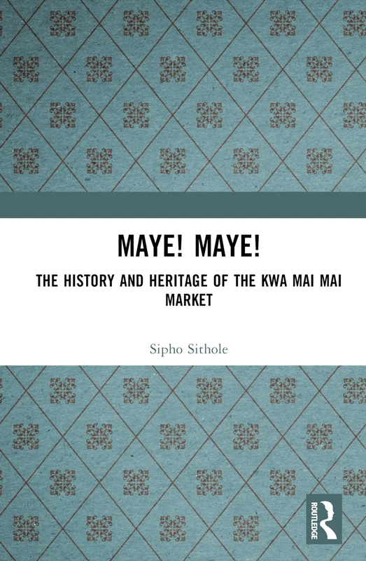 Routledge - Maye! Maye!: The History and Heritage of Kwa Mai Mai - Image 1