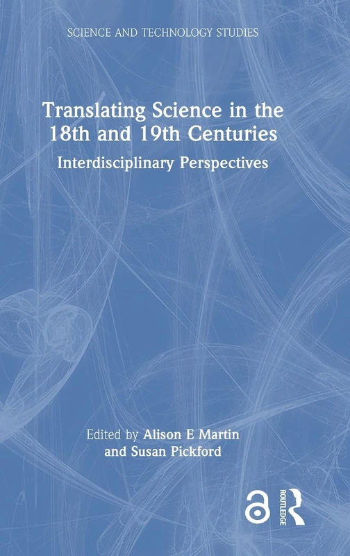 Translating Science in the 18th and 19th Centuries: Interdisciplinary Perspectives (Science and Technology Studies)