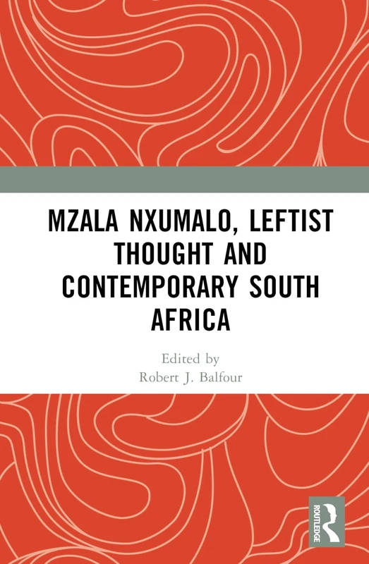 Routledge - Mzala Nxumalo, Leftist Thought and Contemporary SA