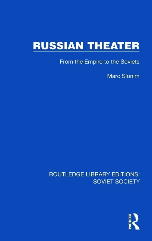 Russian Theater: From the Empire to the Soviets (Routledge Library Editions: Soviet Society)