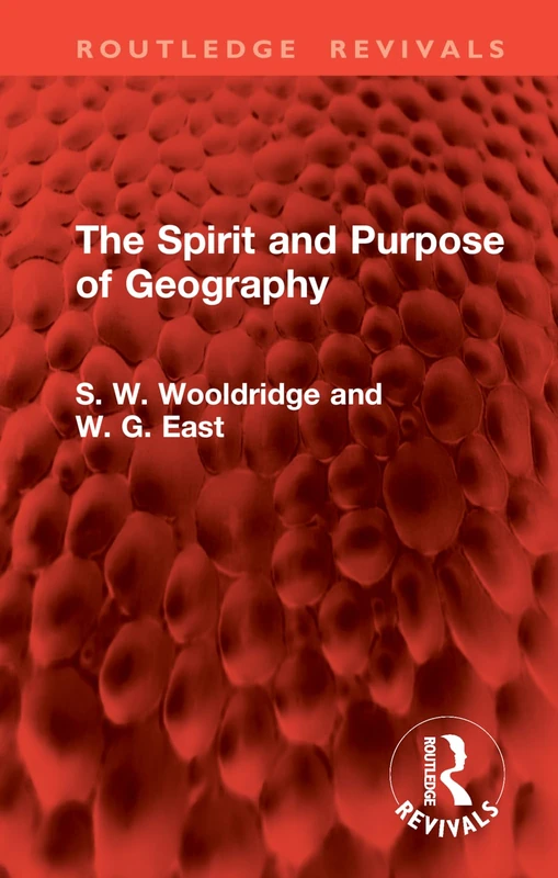 The Spirit and Purpose of Geography (Routledge Revivals)