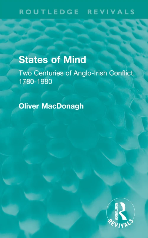 States of Mind: Two Centuries of Anglo-Irish Conflict, 1780-1980 (Routledge Revivals)