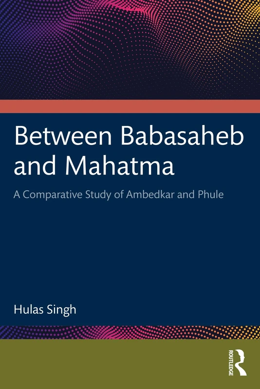 Between Babasaheb and Mahatma: Ambedkar and Phule Study