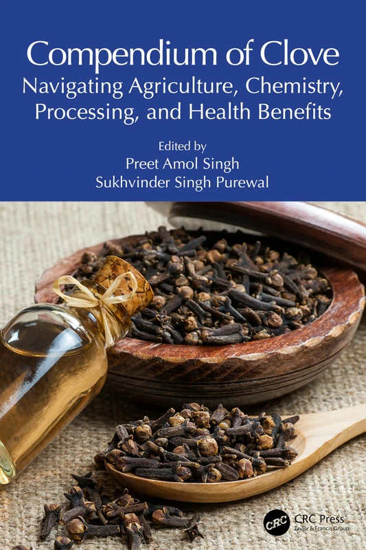 Compendium of Clove: Navigating Agriculture, Chemistry, Processing, and Health Benefits - Image 1