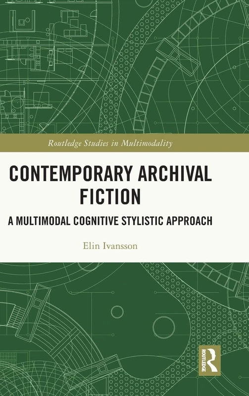Routledge Contemporary Archival Fiction - Multimodal Approach