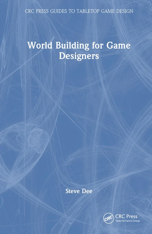 CRC Press Worldbuilding for Game Designers Guidebook