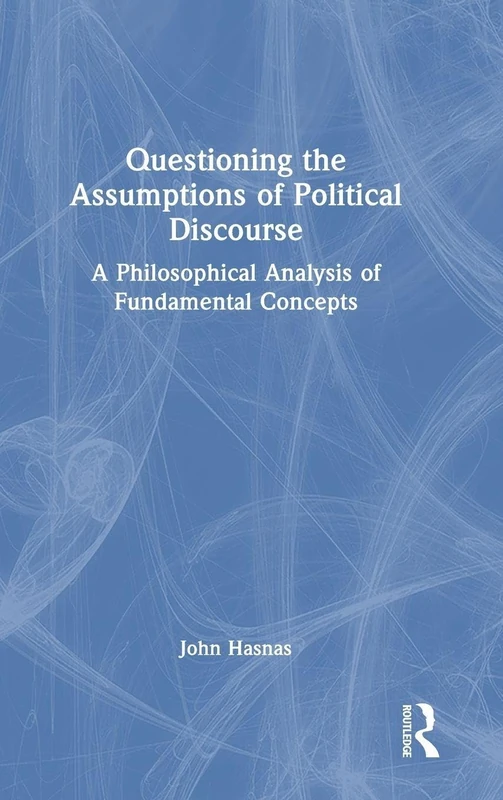 Routledge - Questioning the Assumptions of Political Discourse