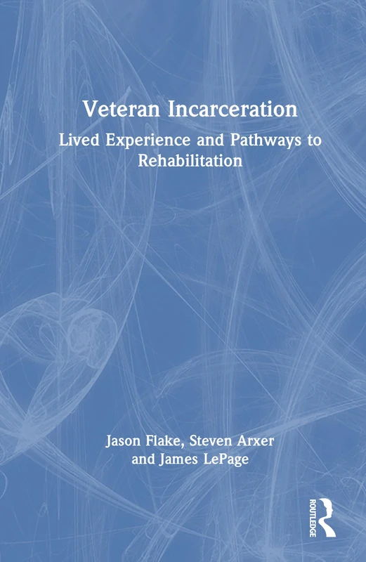 Veteran Incarceration: Lived Experience and Pathways to Rehabilitation