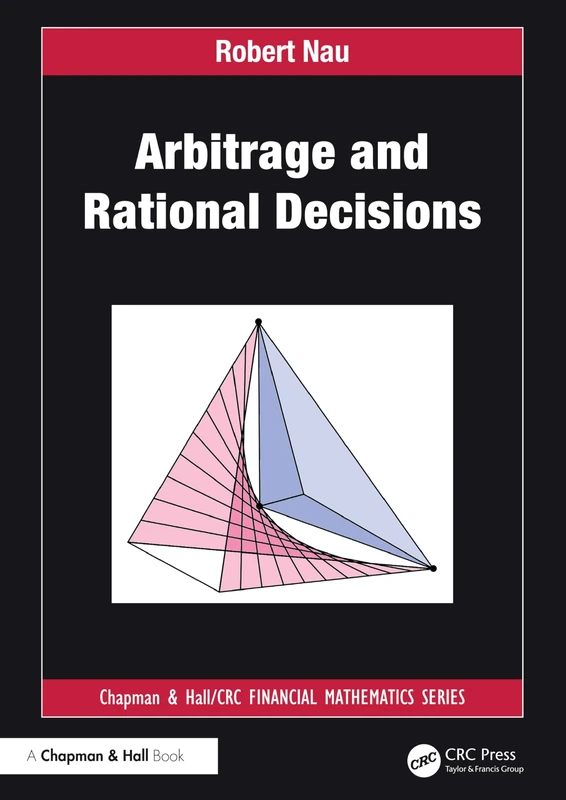 Arbitrage and Rational Decisions (Chapman and Hall/CRC Financial Mathematics Series)