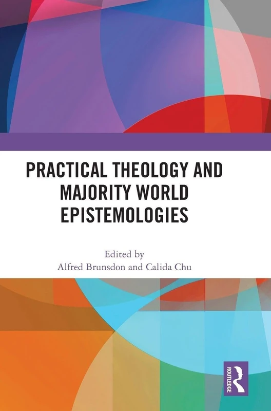 Routledge - Practical Theology and Majority World Epistemologies