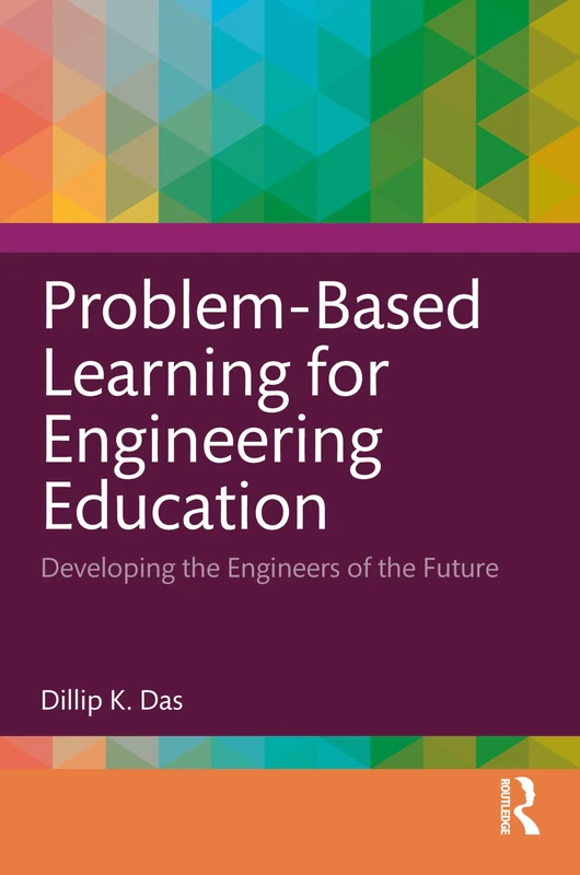 Problem-Based Learning for Engineering Education: Developing the Engineers of the Future