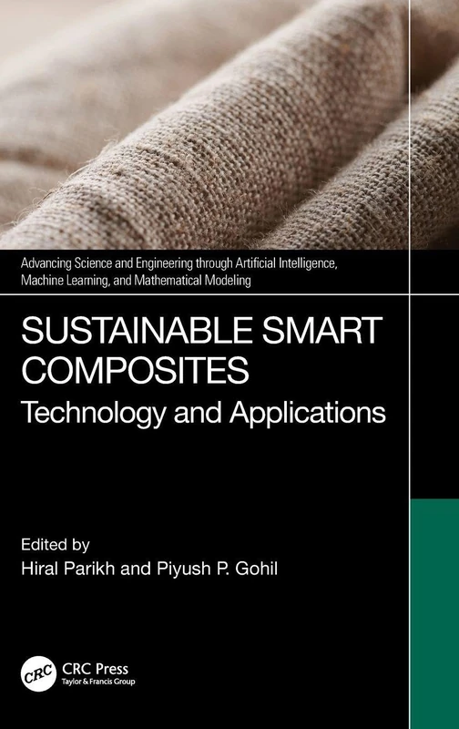 Sustainable Smart Composites: Technology, and Applications (Advancing Science and Engineering through Artificial Intelligence, Machine Learning, and Mathematical Modeling)