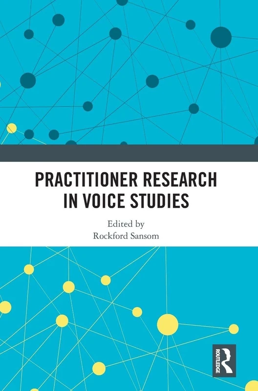 Routledge - Practitioner Research in Voice Studies Book
