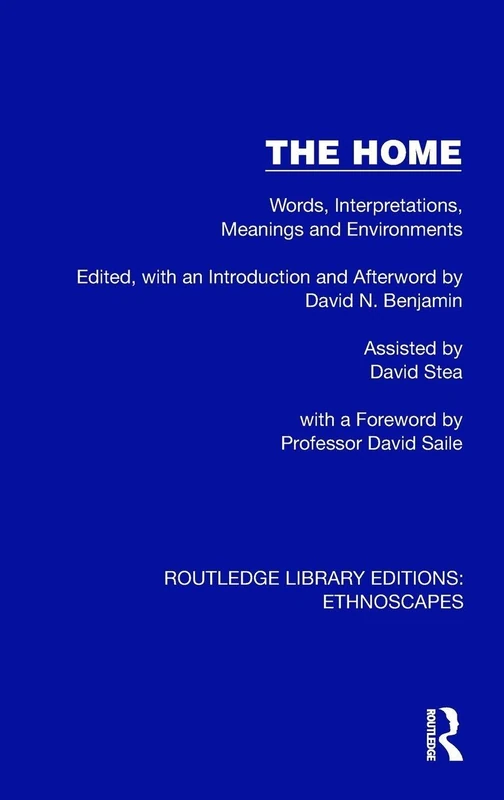 The Home: Words, Interpretations, Meanings and Environments (Routledge Library Editions: Ethnoscapes)