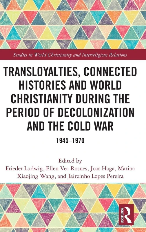 Routledge Transloyalties and World Christianity 1945-1970