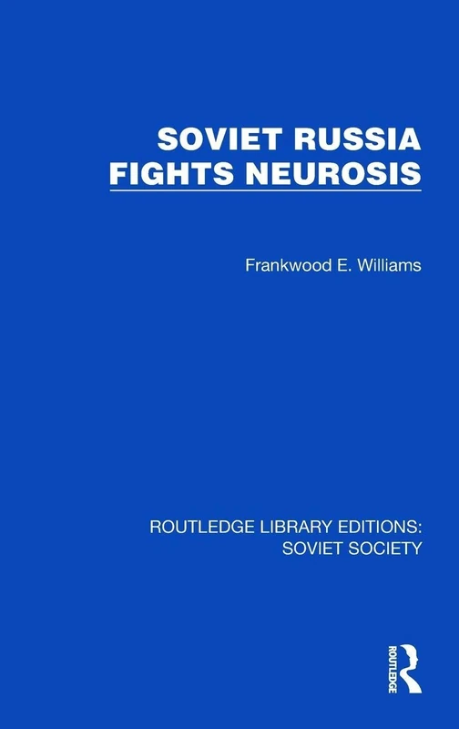 Soviet Russia Fights Neurosis (Routledge Library Editions: Soviet Society)