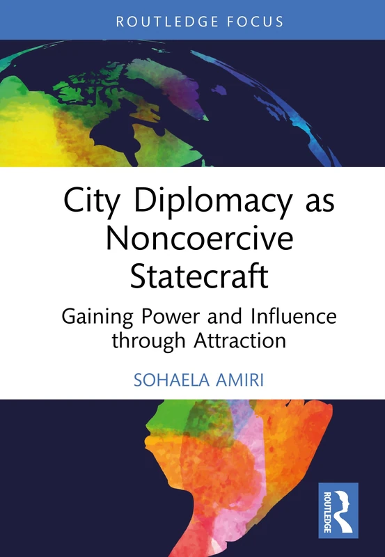 City Diplomacy as Noncoercive Statecraft: Gaining Power and Influence through Attraction