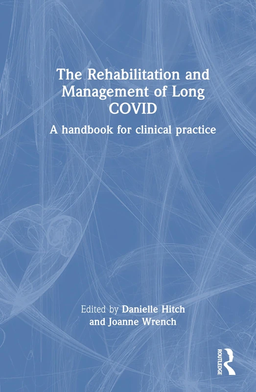 The Rehabilitation and Management of Long COVID: A Handbook for Clinical Practice