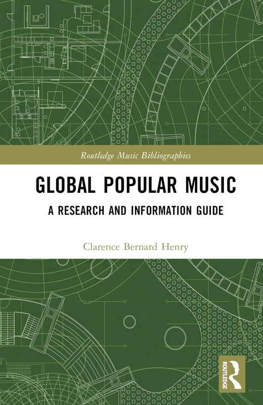Global Popular Music: A Research and Information Guide, 2-Volume Set (Routledge Music Bibliographies)