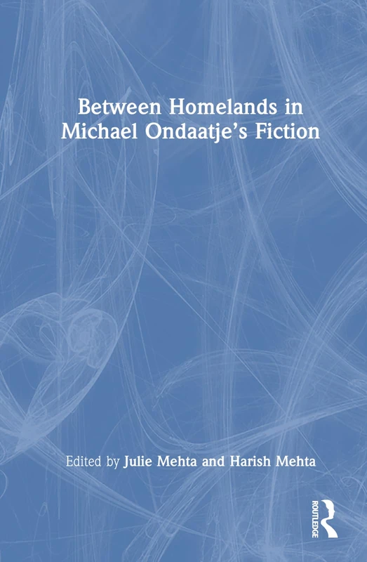 Between Homelands in Michael Ondaatje's Fiction - Routledge