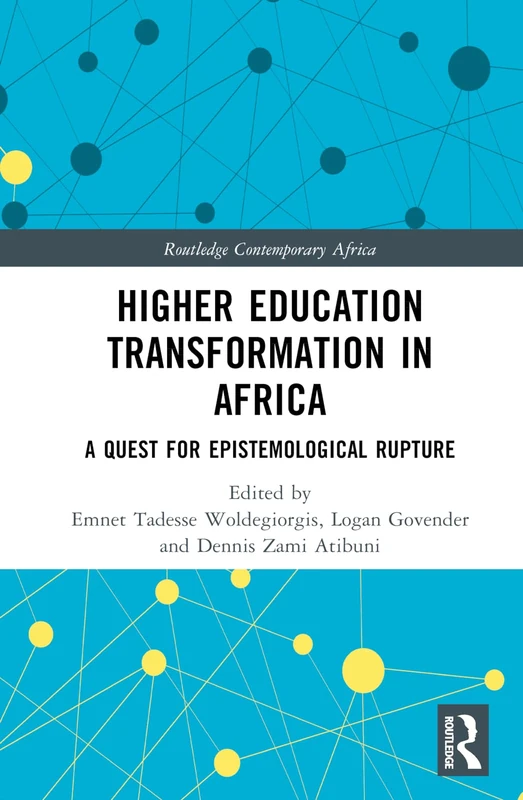 Higher Education Transformation in Africa: A Quest for Epistemological Rupture (Routledge Contemporary Africa)