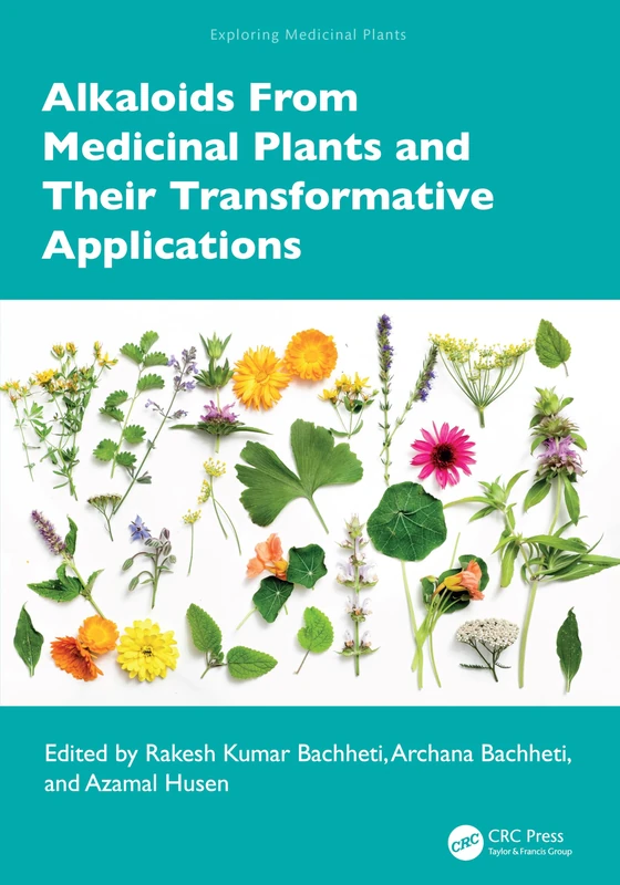 Alkaloids From Medicinal Plants and Their Transformative Applications (Exploring Medicinal Plants)