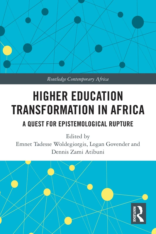 Higher Education Transformation in Africa: A Quest for Epistemological Rupture (Routledge Contemporary Africa)