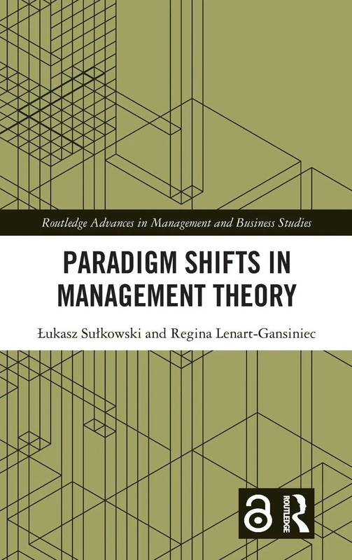 Paradigm Shifts in Management Theory (Routledge Advances in Management and Business Studies)