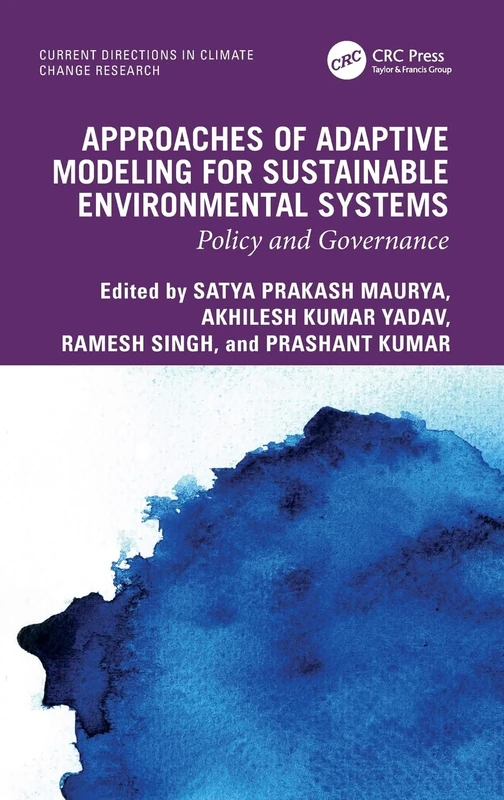 Approaches of Adaptive Modeling for Sustainable Environmental Systems: Policy and Governance (Current Directions in Climate Change Research)