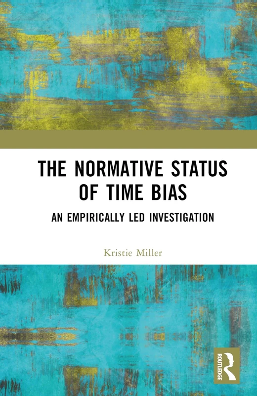 Routledge - The Normative Status of Time Bias Book
