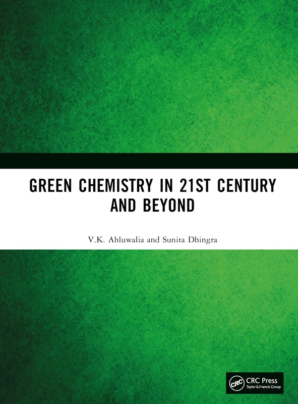 CRC Press - Green Chemistry in 21st Century and Beyond