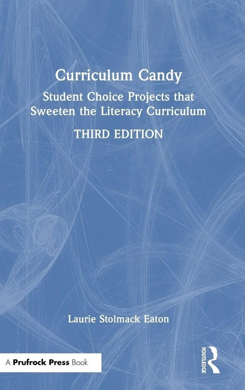 Curriculum Candy: Student Choice Projects that Sweeten the Literacy Curriculum