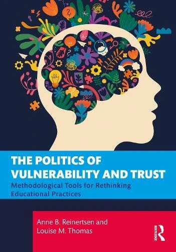The Politics of Vulnerability and Trust: Methodological Tools for Rethinking Educational Practices