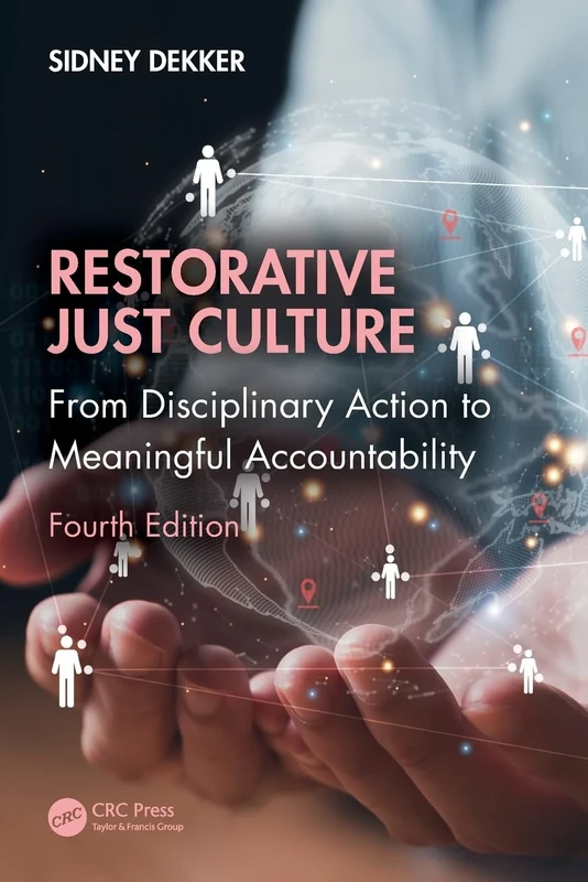 Restorative Just Culture: From Disciplinary Action to Meaningful Accountability, Fourth Edition