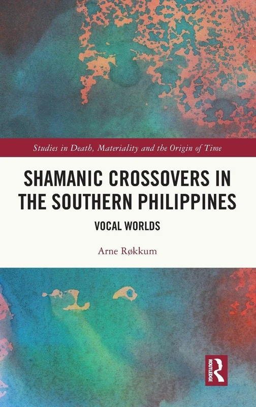 Routledge Shamanic Crossovers in the Southern Philippines